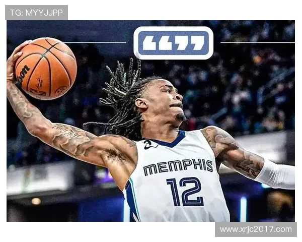 贾·莫兰特突破创造多次得分机会明显提升球队进攻效率